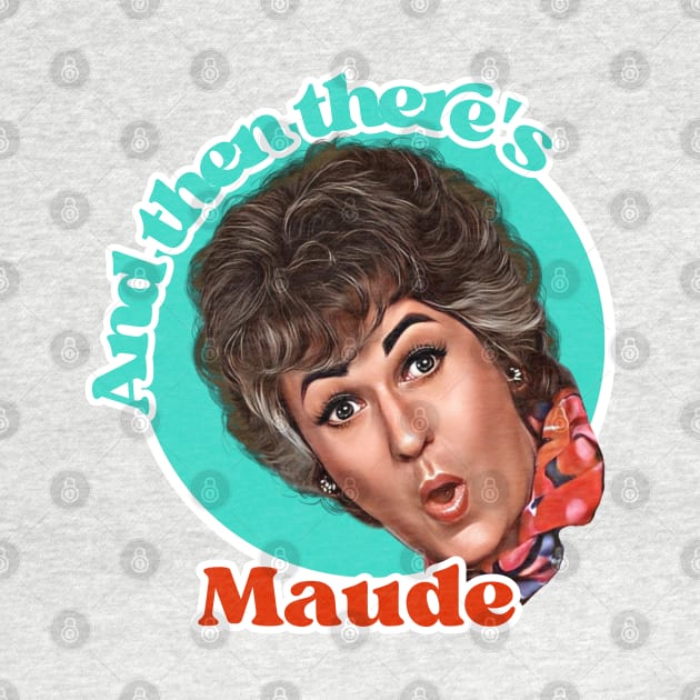 Bea Arthur - Maude by Indecent Designs